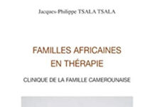 Familles africaines en thérapie: Clinique de la famille camerounaise de Jacques-Philippe Tsala Tsala.